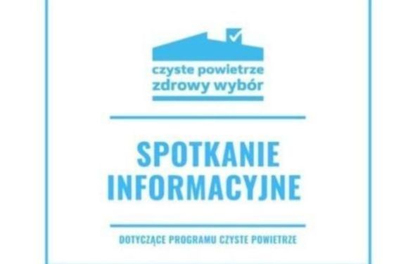 Spotkanie informacyjne dotyczące programu "Czyste Powietrze” 14.08.2024 r. oraz 21.08.2024r.