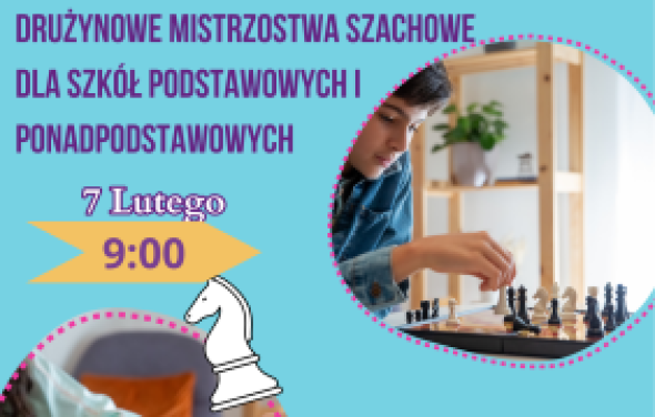 Drużynowe Mistrzostwa Szkół Podstawowych i Ponadpodstawowych w szachach 7.02.2024 r.