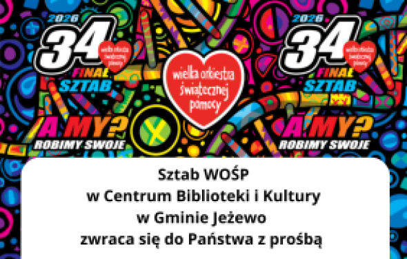 Centrum Biblioteki i Kultury w Gminie Jeżewo zwrca się z prośbą oraz zachęca do czynnego udziału