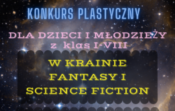 Konkurs plastyczny „W krainie fantasy i science fiction”