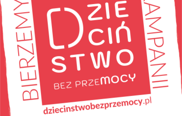 Informacja na temat kampanii "Dzieciństwo bez przemocy"