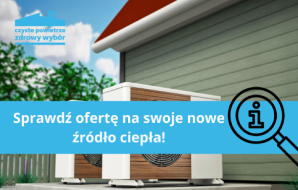 Sprawdź ofertę na swoje nowe źródło ciepła!