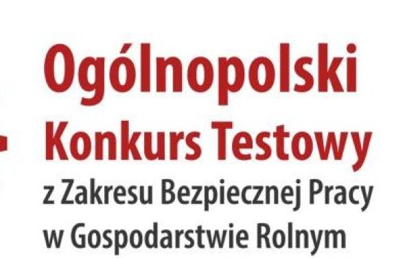 Weź udział w VI edycji Ogólnopolskiego Konkursu Testowego z Zakresu Bezpiecznej Pracy w Gospodarstwie Rolnym Dobrostan Rolnika
