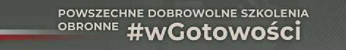 Powszechne dobrowolne szkolenia obronne #wGotowości